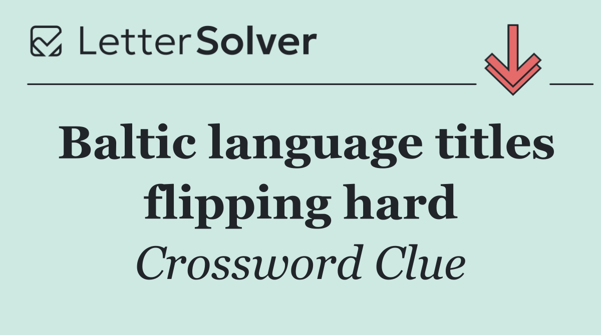 Baltic language titles flipping hard