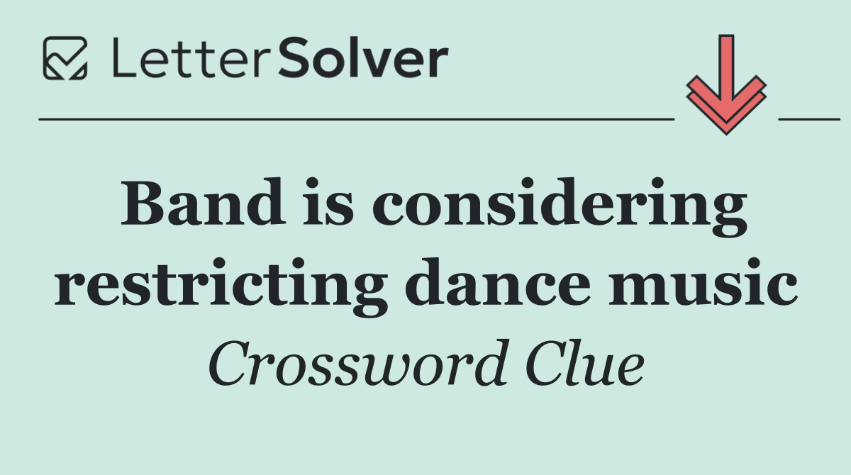 Band is considering restricting dance music