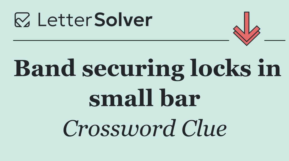 Band securing locks in small bar