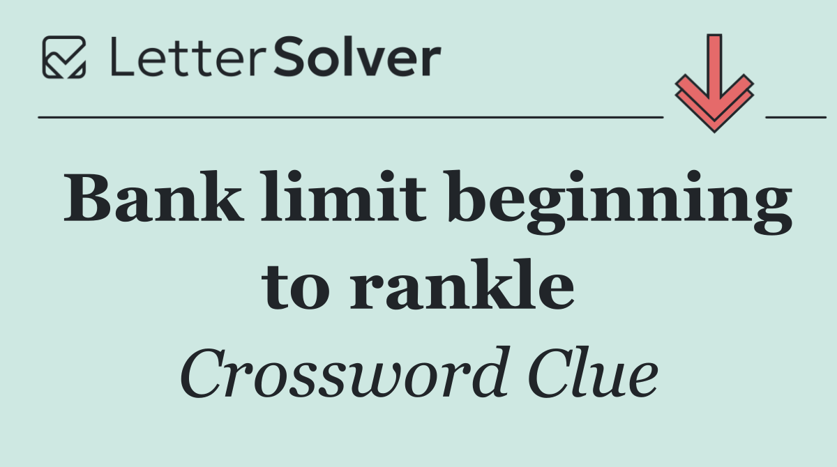 Bank limit beginning to rankle