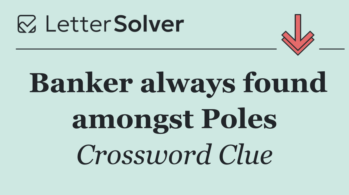 Banker always found amongst Poles
