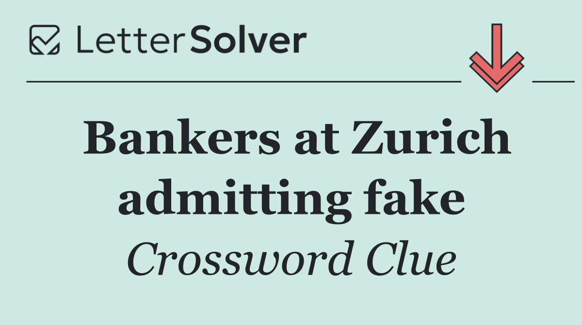 Bankers at Zurich admitting fake