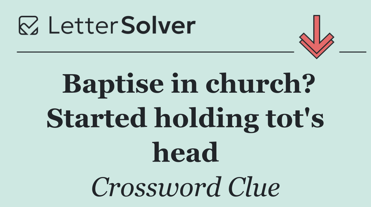 Baptise in church? Started holding tot's head