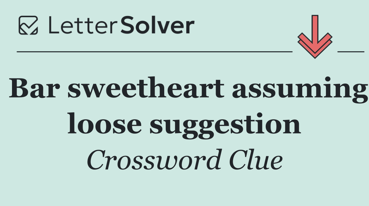 Bar sweetheart assuming loose suggestion