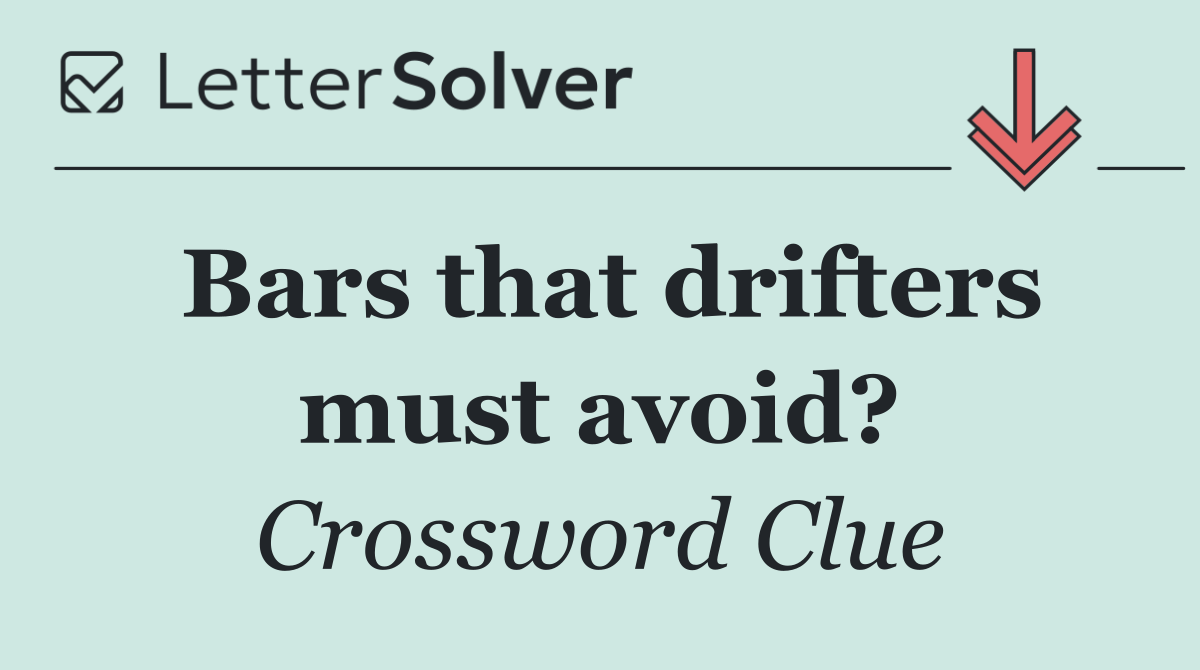 Bars that drifters must avoid?