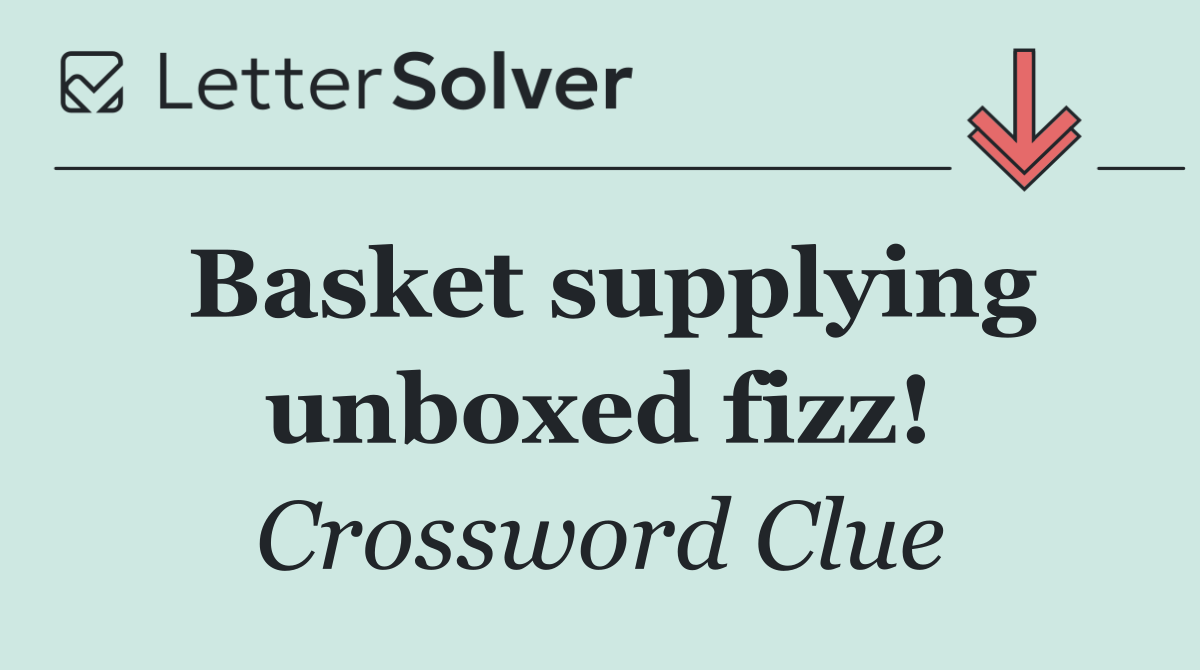 Basket supplying unboxed fizz!