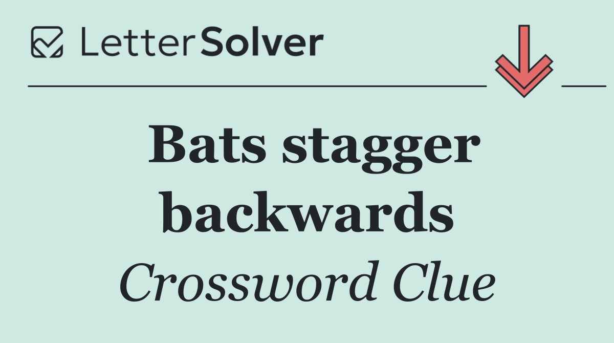 Bats stagger backwards