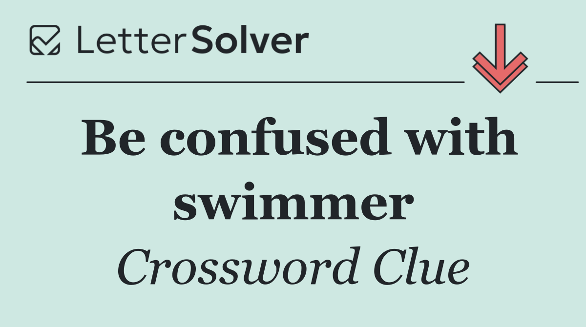 Be confused with swimmer