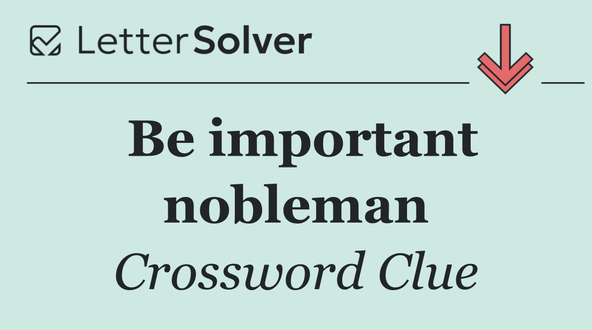 Be important nobleman