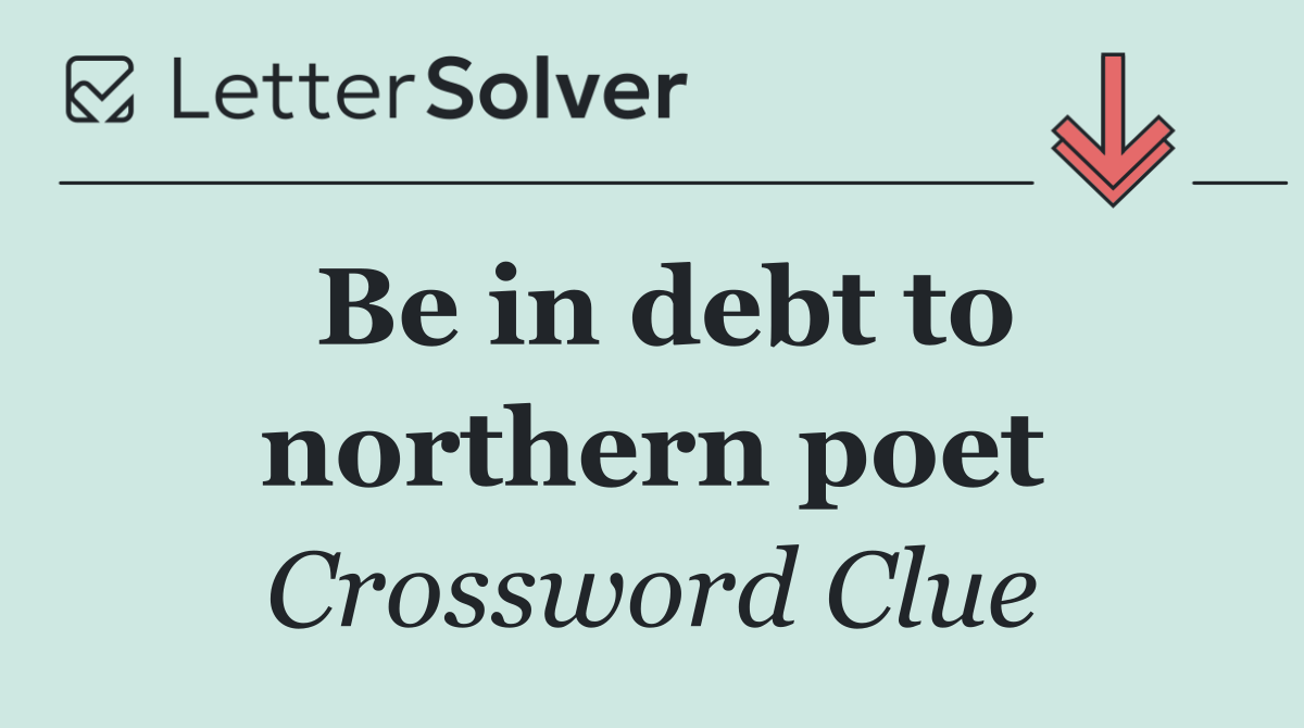 Be in debt to northern poet