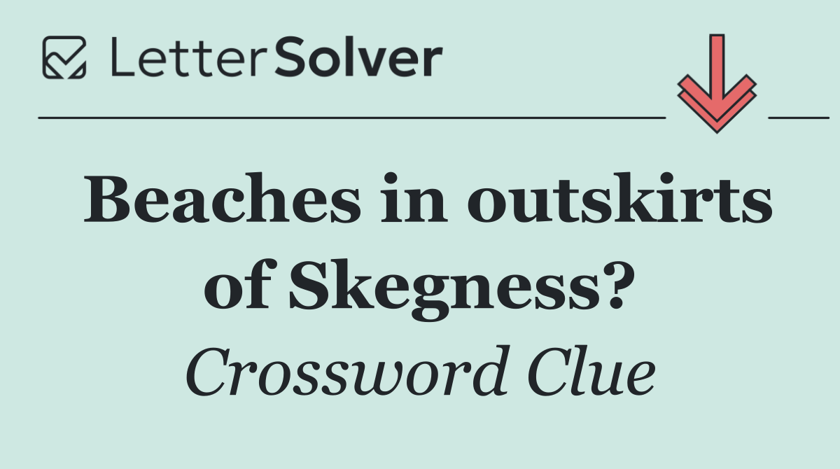 Beaches in outskirts of Skegness?