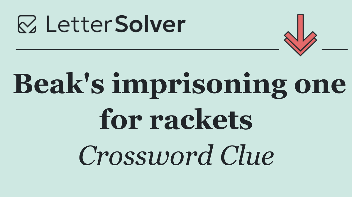 Beak's imprisoning one for rackets