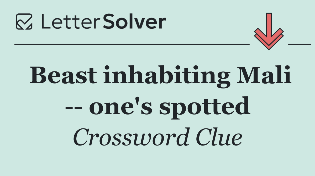 Beast inhabiting Mali    one's spotted