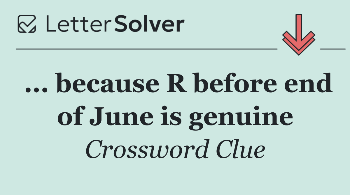... because R before end of June is genuine