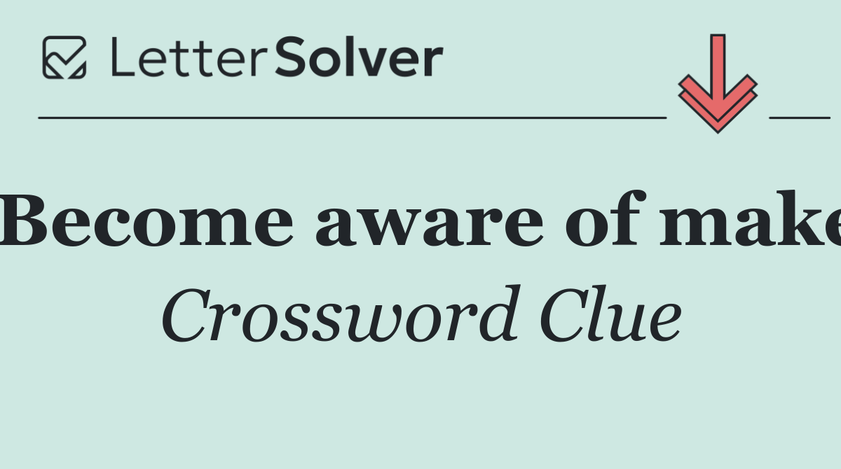 Become aware of make