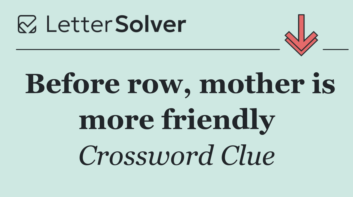 Before row, mother is more friendly