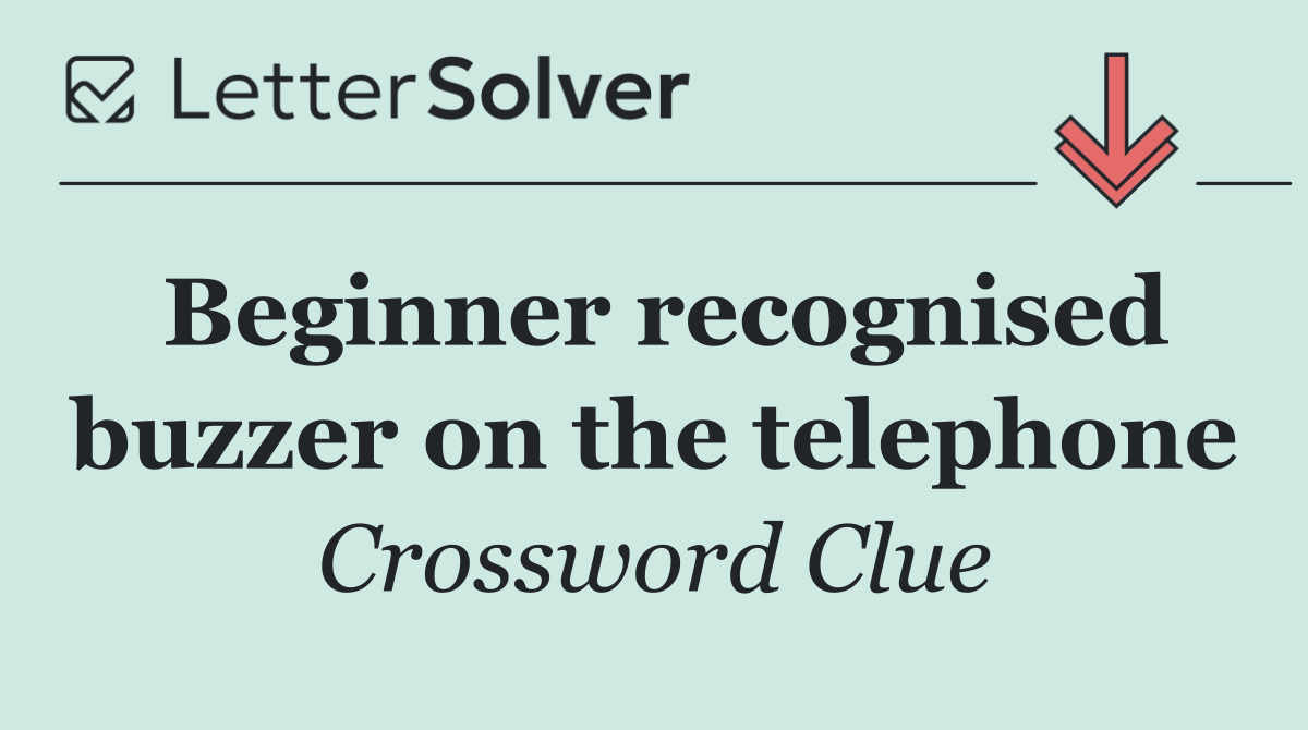 Beginner recognised buzzer on the telephone
