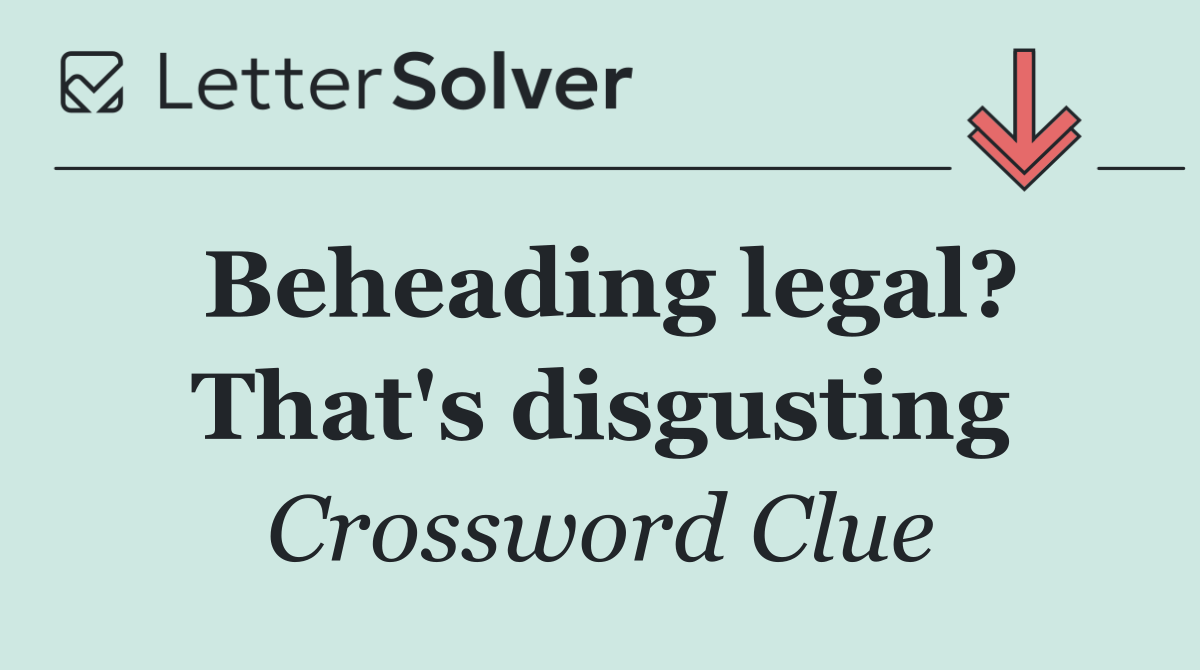 Beheading legal? That's disgusting