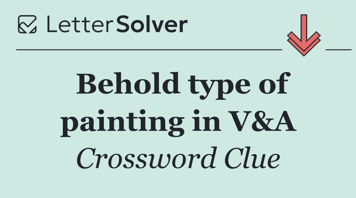 Behold type of painting in V&A