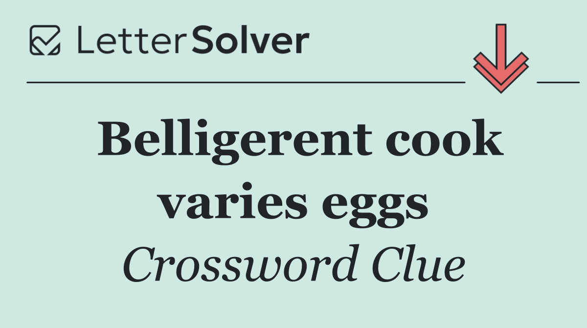 Belligerent cook varies eggs