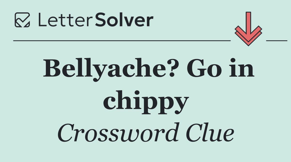 Bellyache? Go in chippy