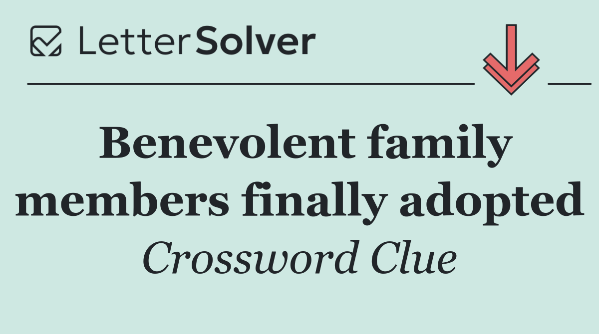 Benevolent family members finally adopted
