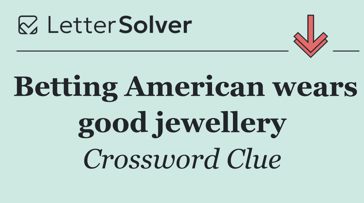 Betting American wears good jewellery