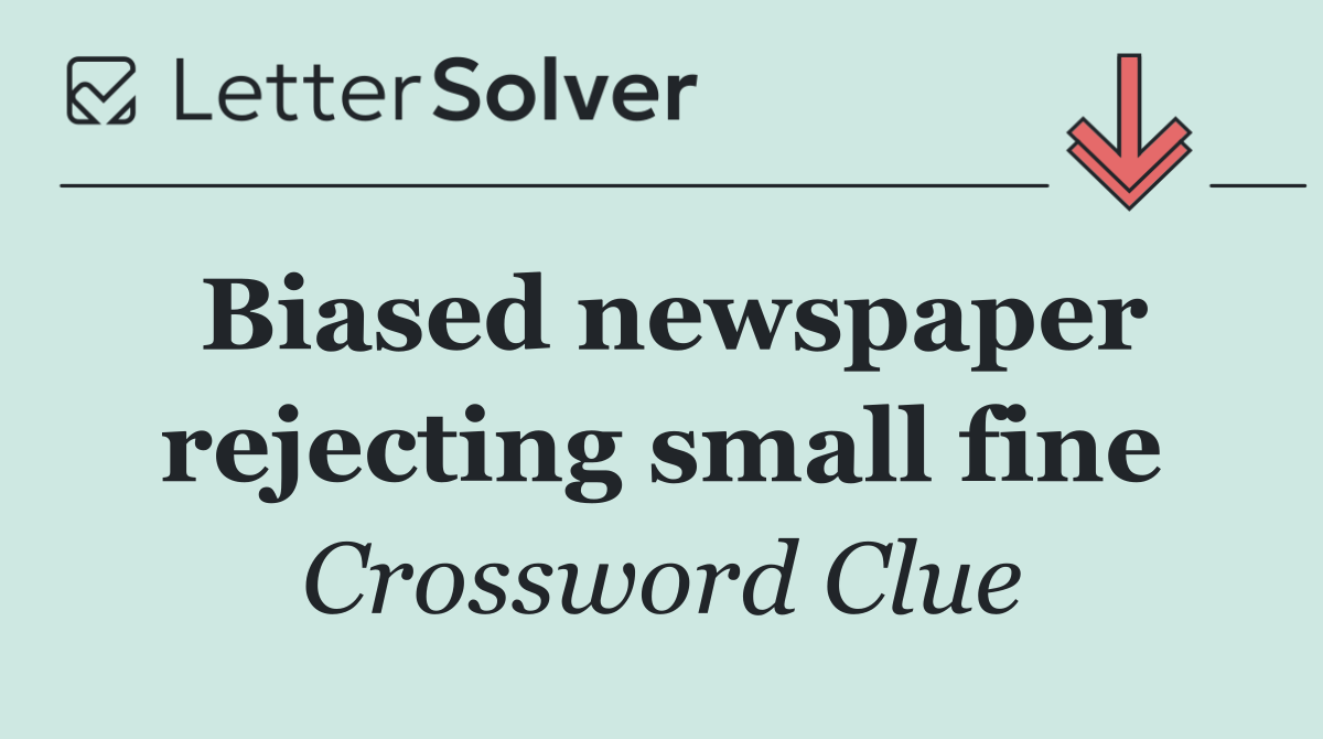 Biased newspaper rejecting small fine