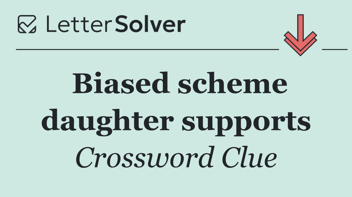 Biased scheme daughter supports