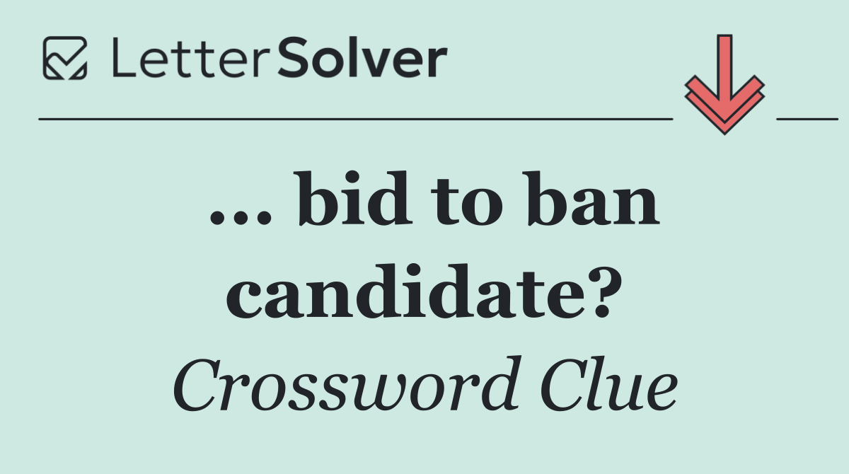 ... bid to ban candidate?