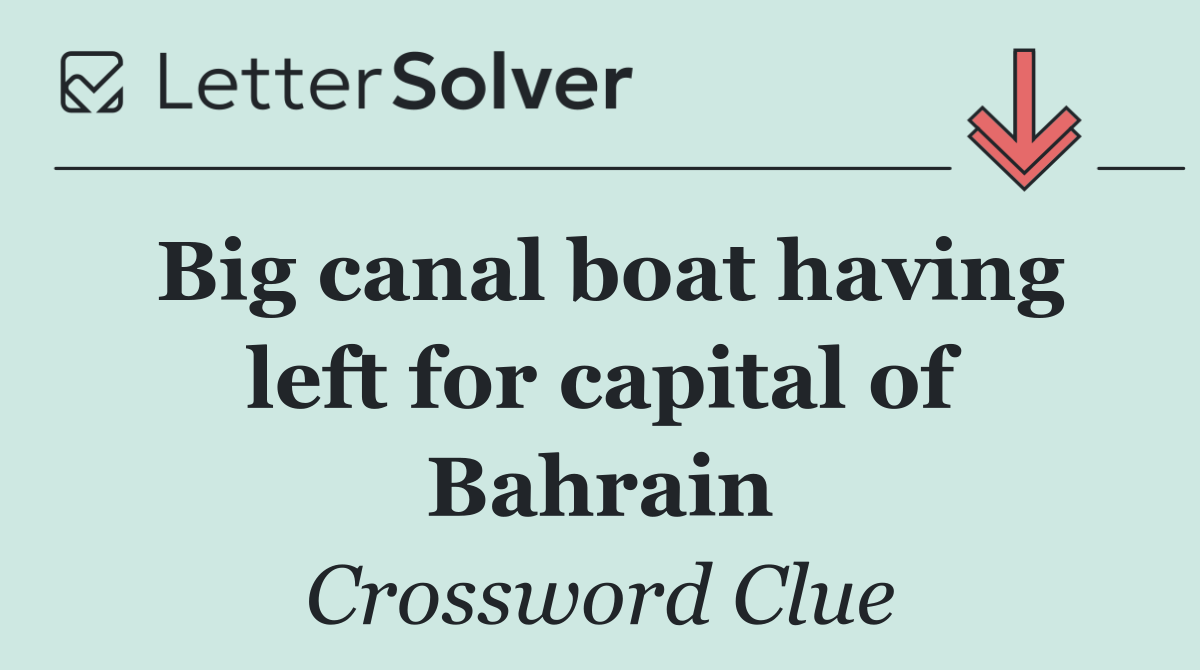 Big canal boat having left for capital of Bahrain