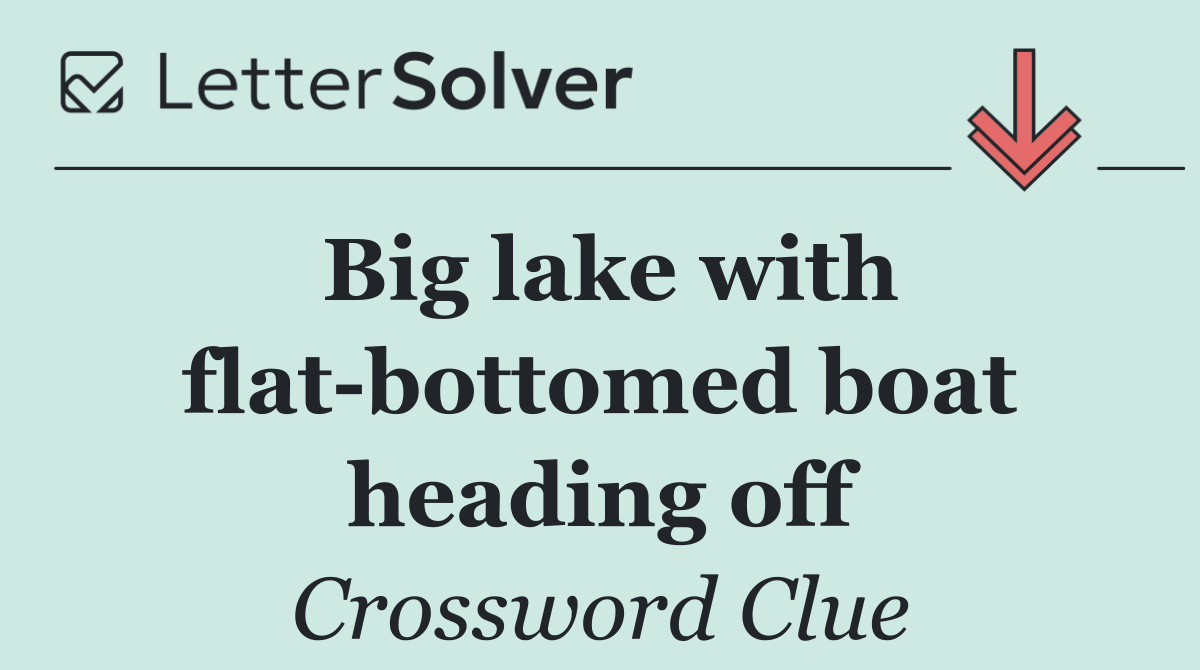 Big lake with flat bottomed boat heading off