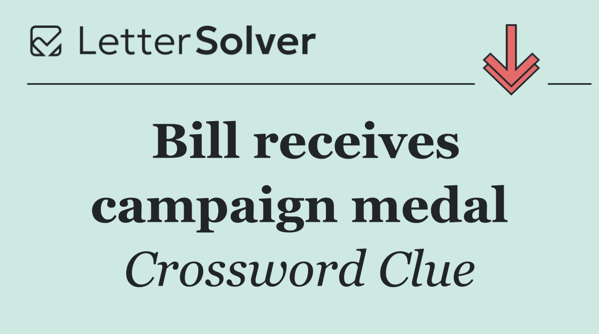Bill receives campaign medal