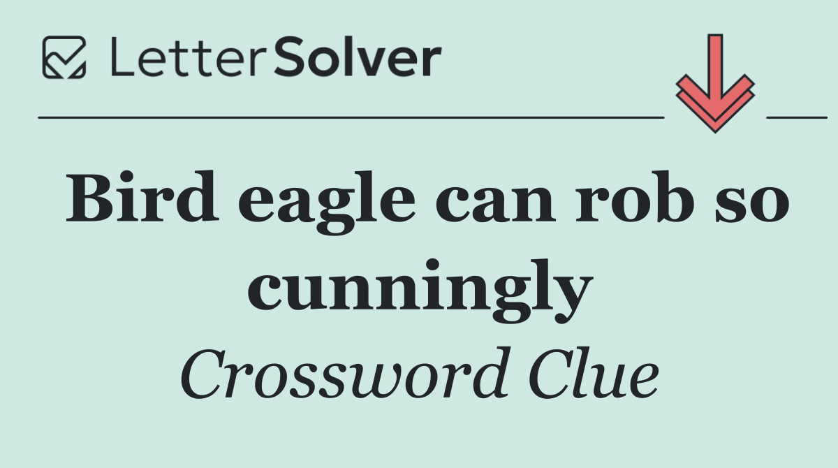 Bird eagle can rob so cunningly