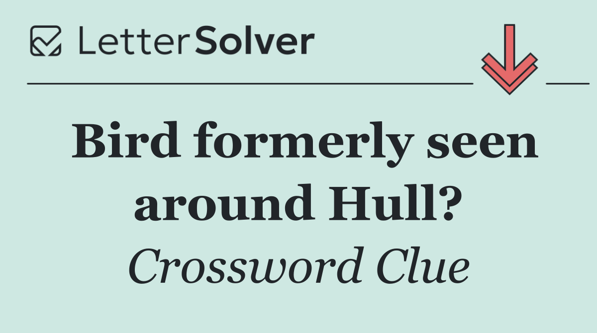 Bird formerly seen around Hull?