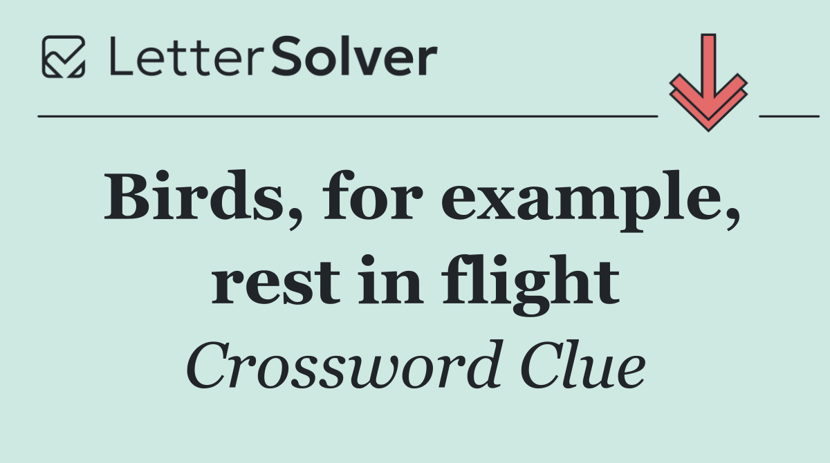 Birds, for example, rest in flight