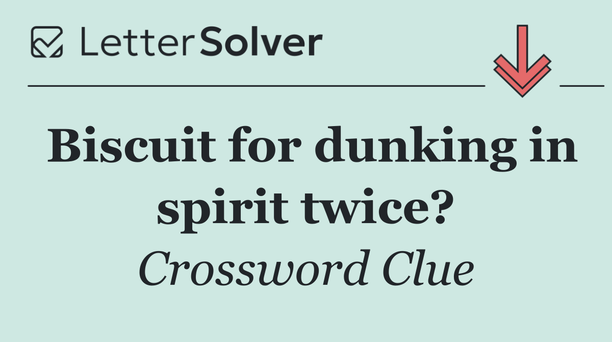 Biscuit for dunking in spirit twice?