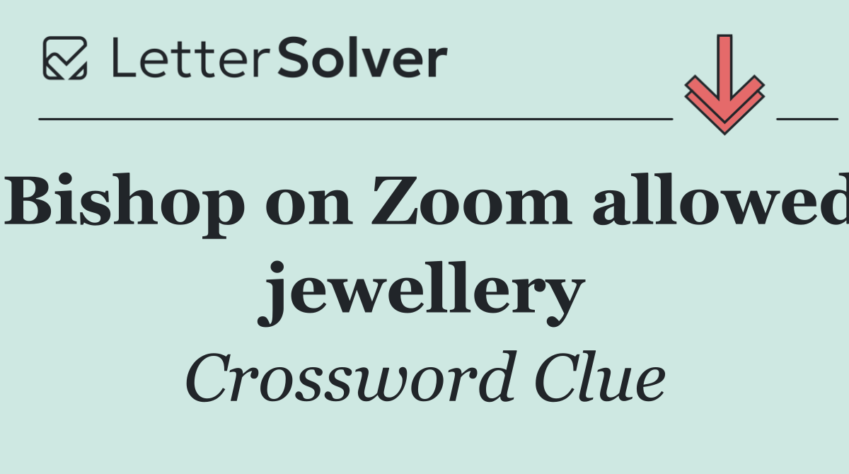 Bishop on Zoom allowed jewellery