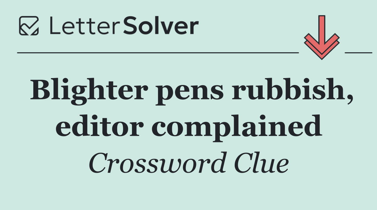 Blighter pens rubbish, editor complained
