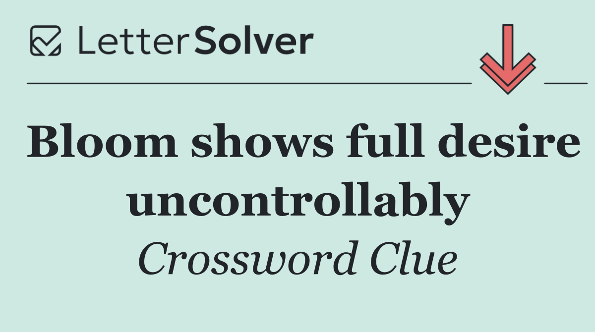 Bloom shows full desire uncontrollably