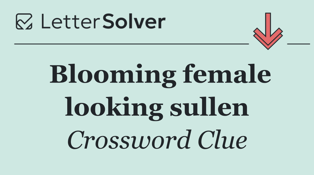 Blooming female looking sullen