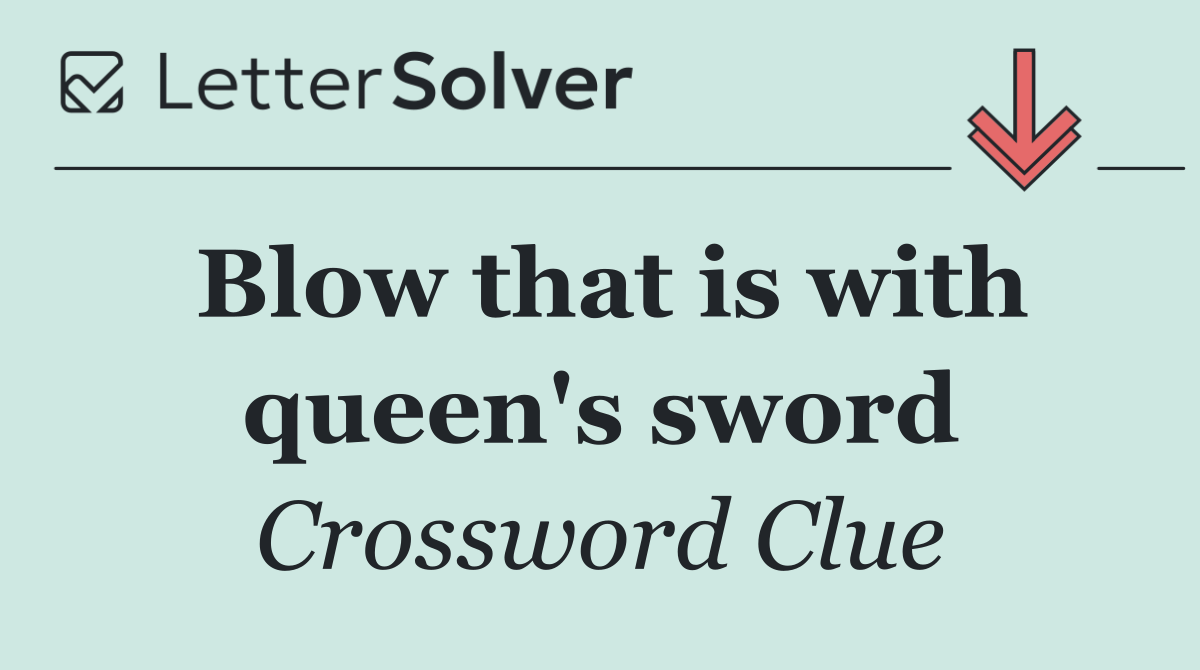 Blow that is with queen's sword