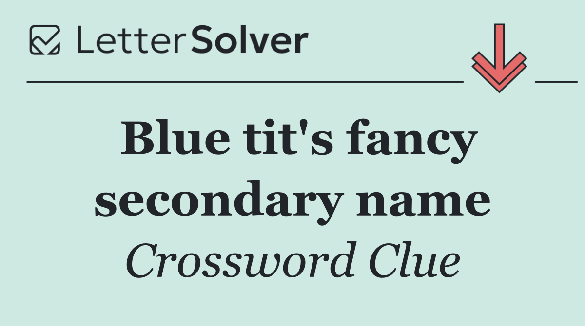 Blue tit's fancy secondary name
