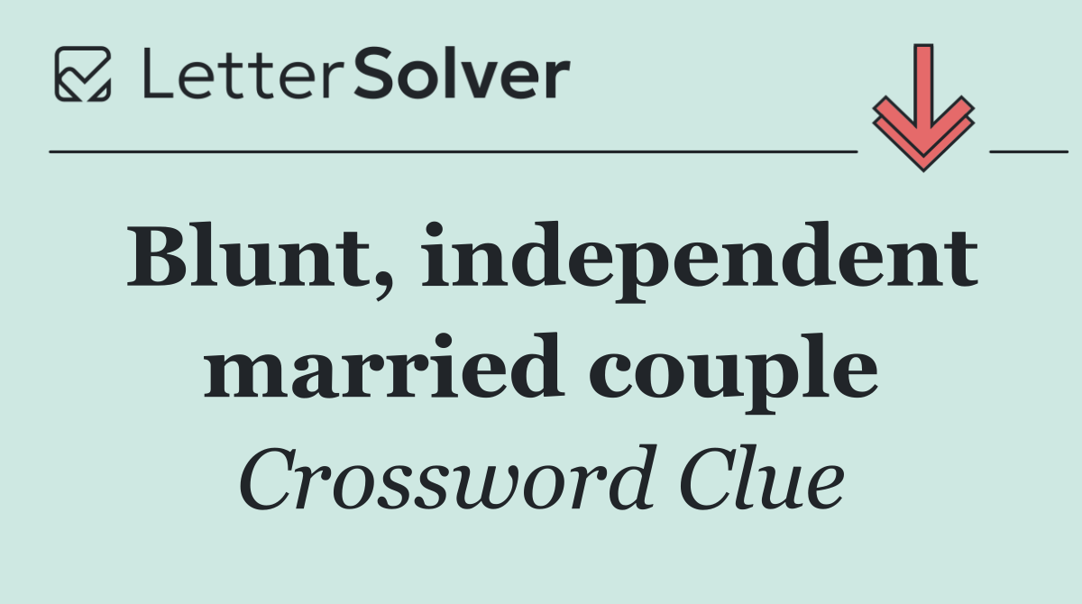 Blunt, independent married couple