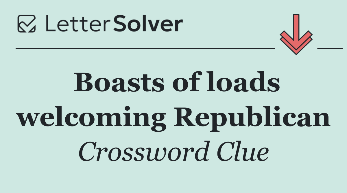 Boasts of loads welcoming Republican