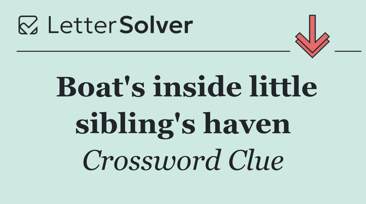 Boat's inside little sibling's haven