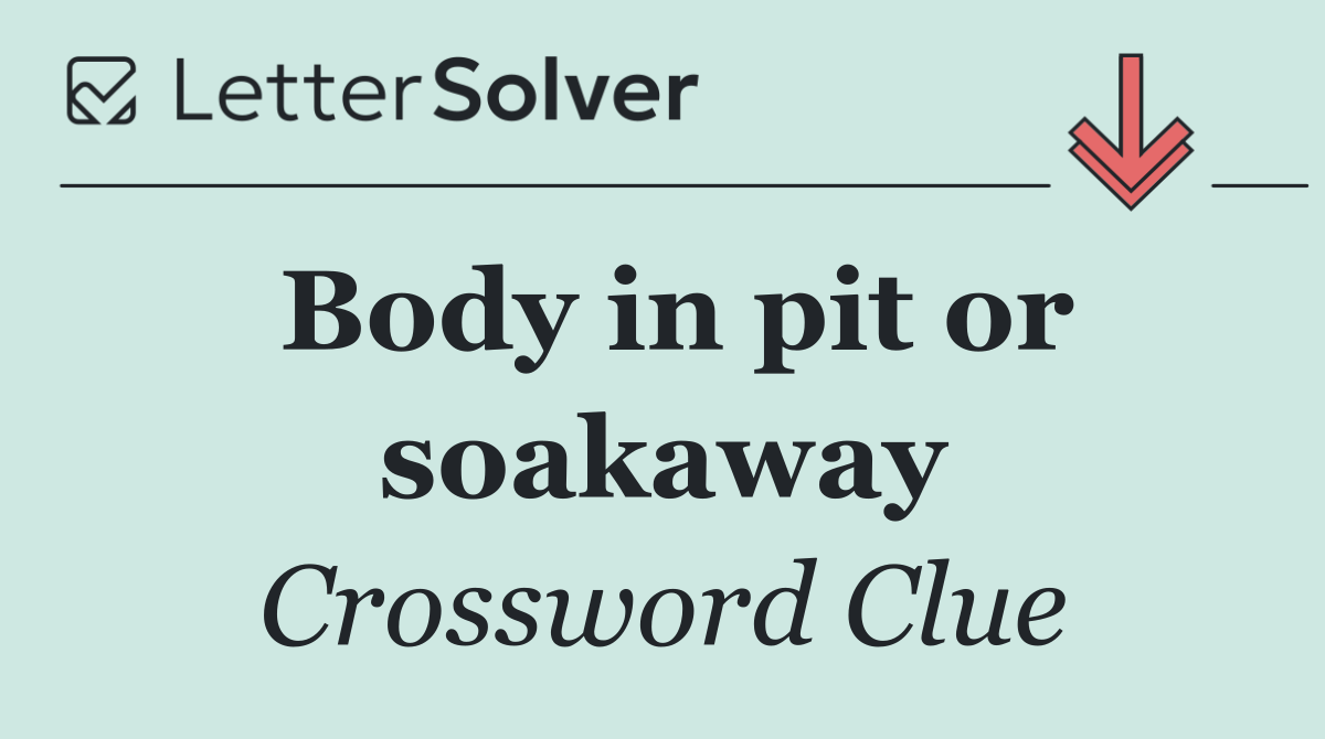 Body in pit or soakaway
