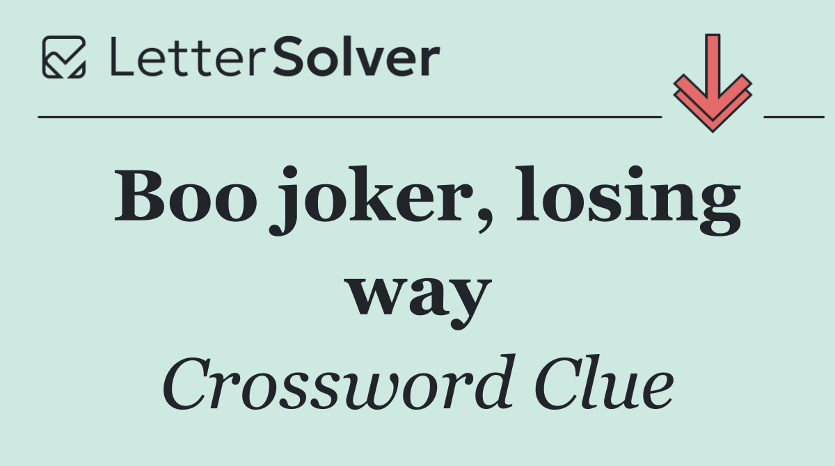 Boo joker, losing way