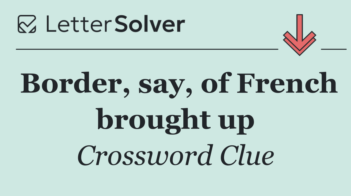 Border, say, of French brought up