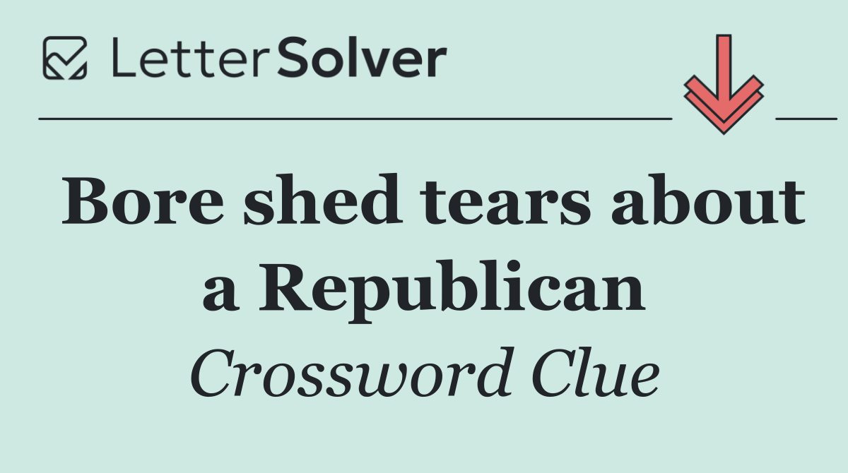 Bore shed tears about a Republican